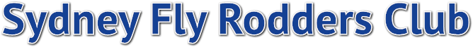Sydney Fly Rodders Club Sydney Fly Rodders Club
